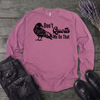 Don't Quoth Me On That Long Sleeve T-Shirt