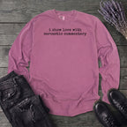 I Show Love With Sarcastic Commentary Long Sleeve T-Shirt