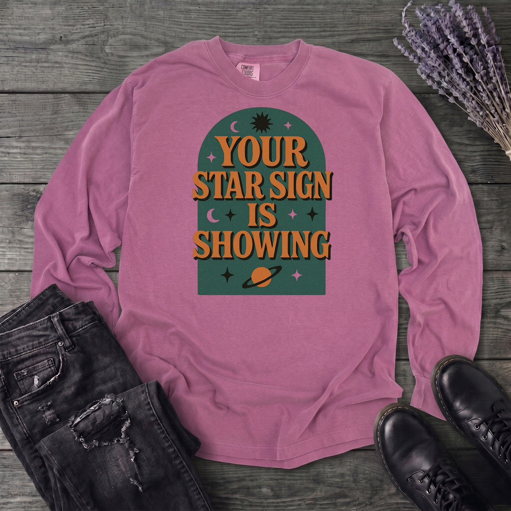 Your Star Sign Is Showing Long Sleeve T-Shirt