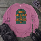 Your Star Sign Is Showing Long Sleeve T-Shirt