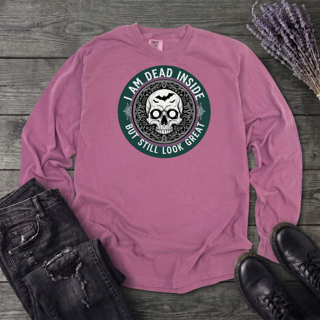 Im Dead Inside But Still Look Great Long Sleeve T-Shirt
