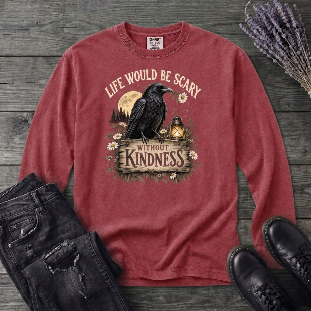 Life Would Be Scary Without Kindness Long Sleeve T-Shirt