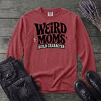 Weird Moms Build Character Long Sleeve T-Shirt