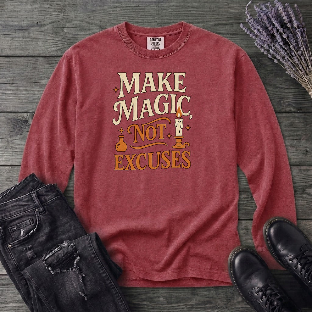 Make Magic Not Excuses Long Sleeve T-Shirt