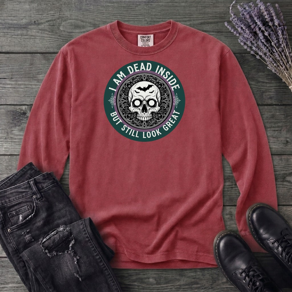 Im Dead Inside But Still Look Great Long Sleeve T-Shirt