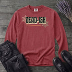 Dead Ish Long Sleeve T-Shirt