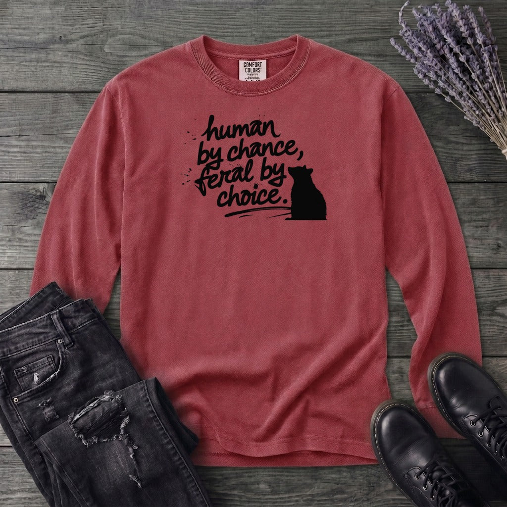 Human By Chance Feral By Choice Long Sleeve T-Shirt