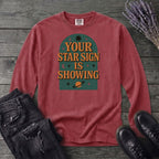 Your Star Sign Is Showing Long Sleeve T-Shirt