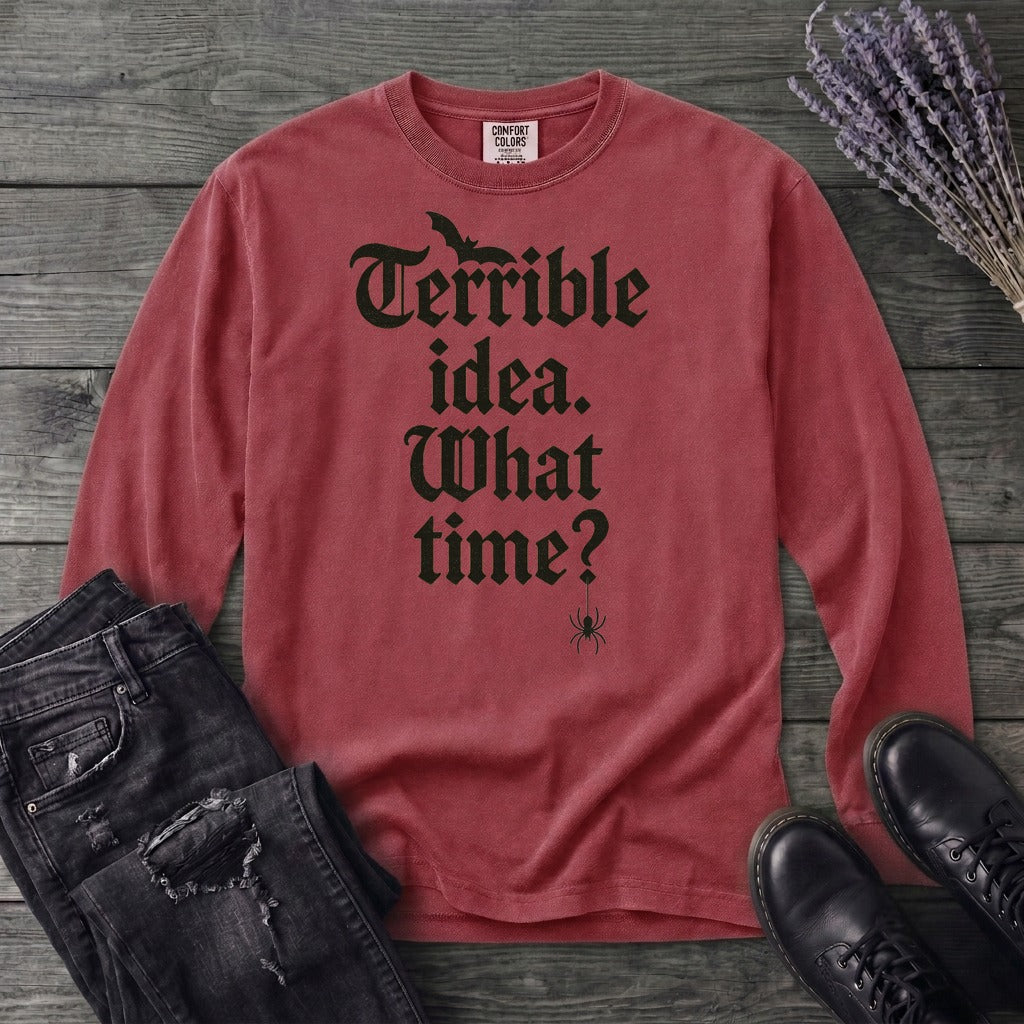 Terrible Idea What Time Long Sleeve T-Shirt
