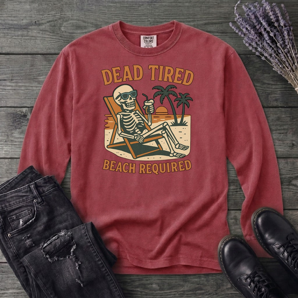 Dead Tired Beach Required Long Sleeve T-Shirt