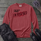 Not Tired Possessed Long Sleeve T-Shirt