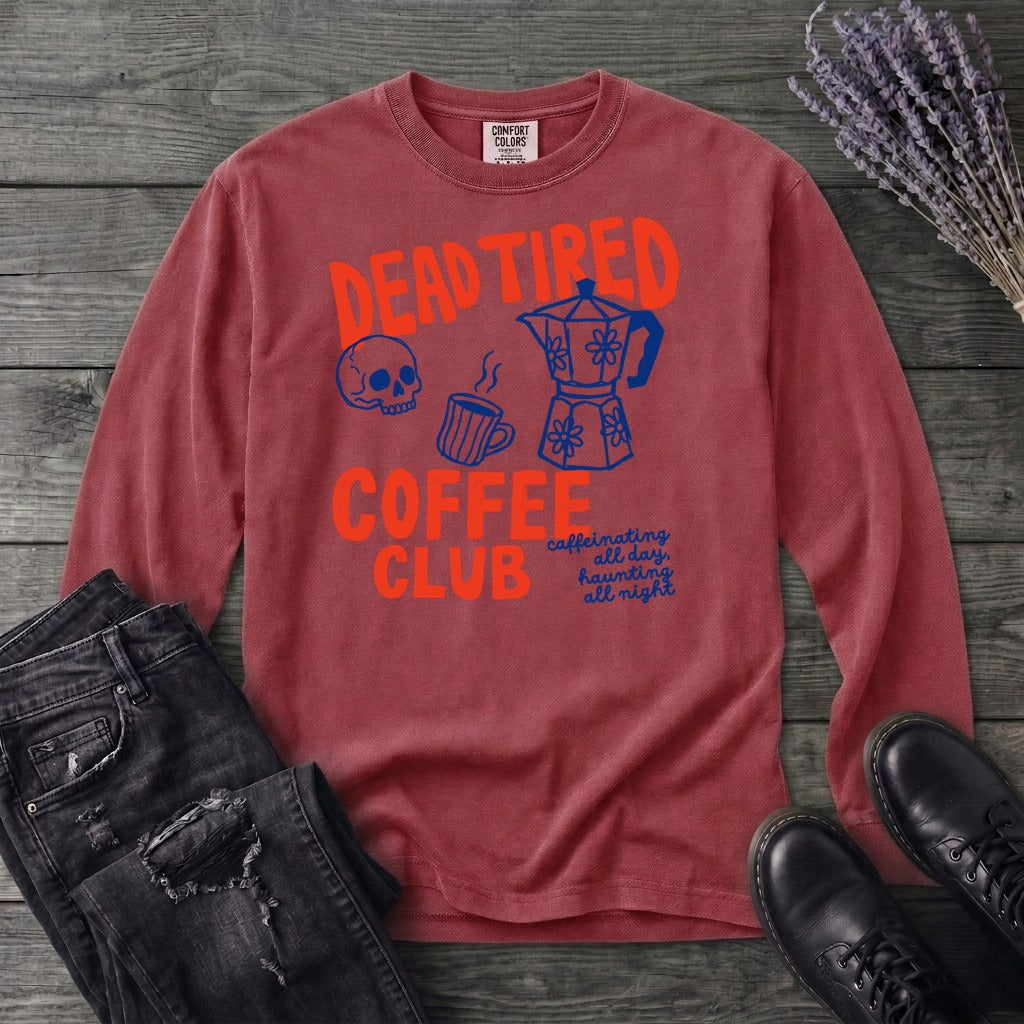 Dead Tired Coffee Club Long Sleeve T-Shirt
