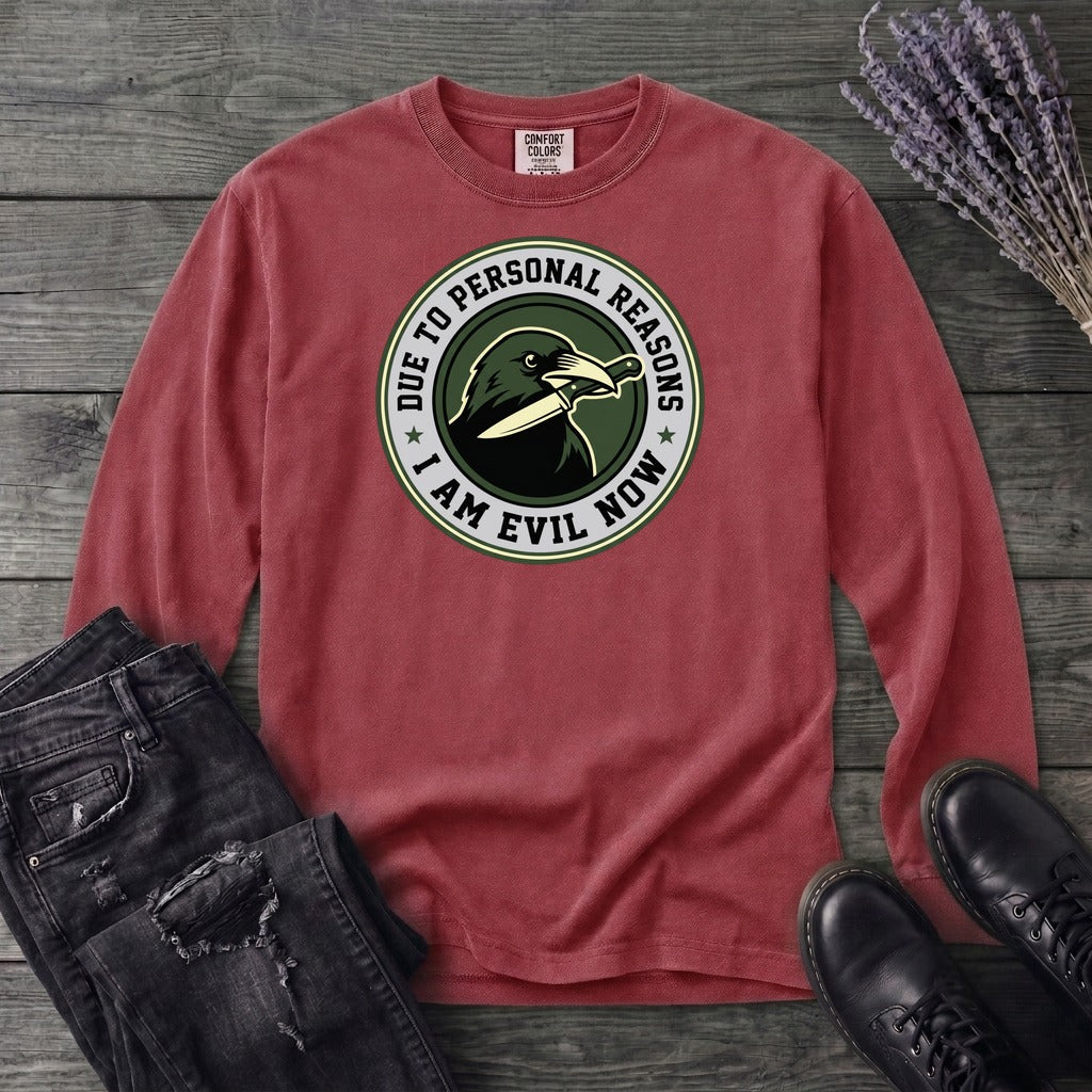 Due To Personal Reasons I Am Evil Now Long Sleeve T-Shirt