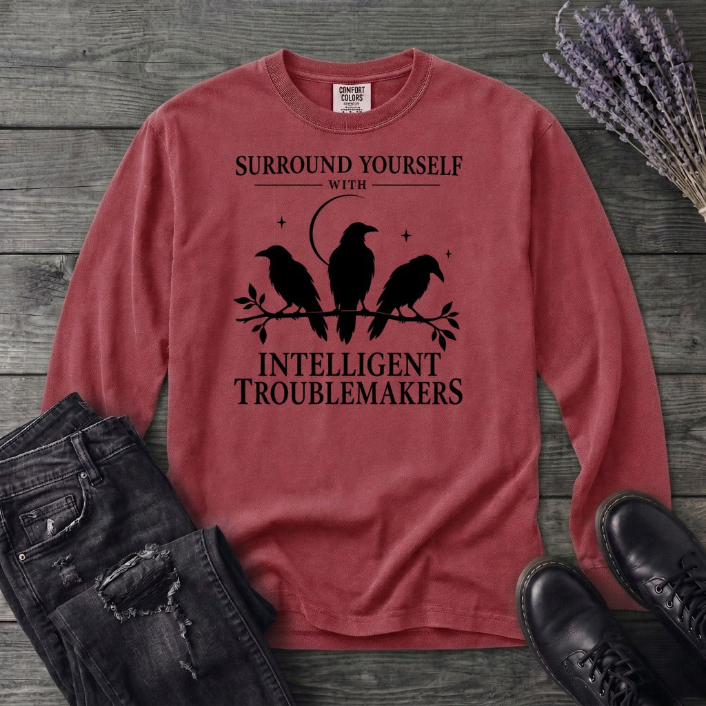 Surround Yourself With Intelligent Troublemakers Long Sleeve T-Shirt