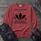 Surround Yourself With Intelligent Troublemakers Long Sleeve T-Shirt