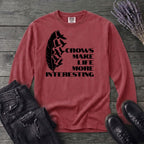 Crows Make Life More Interesting Long Sleeve T-Shirt