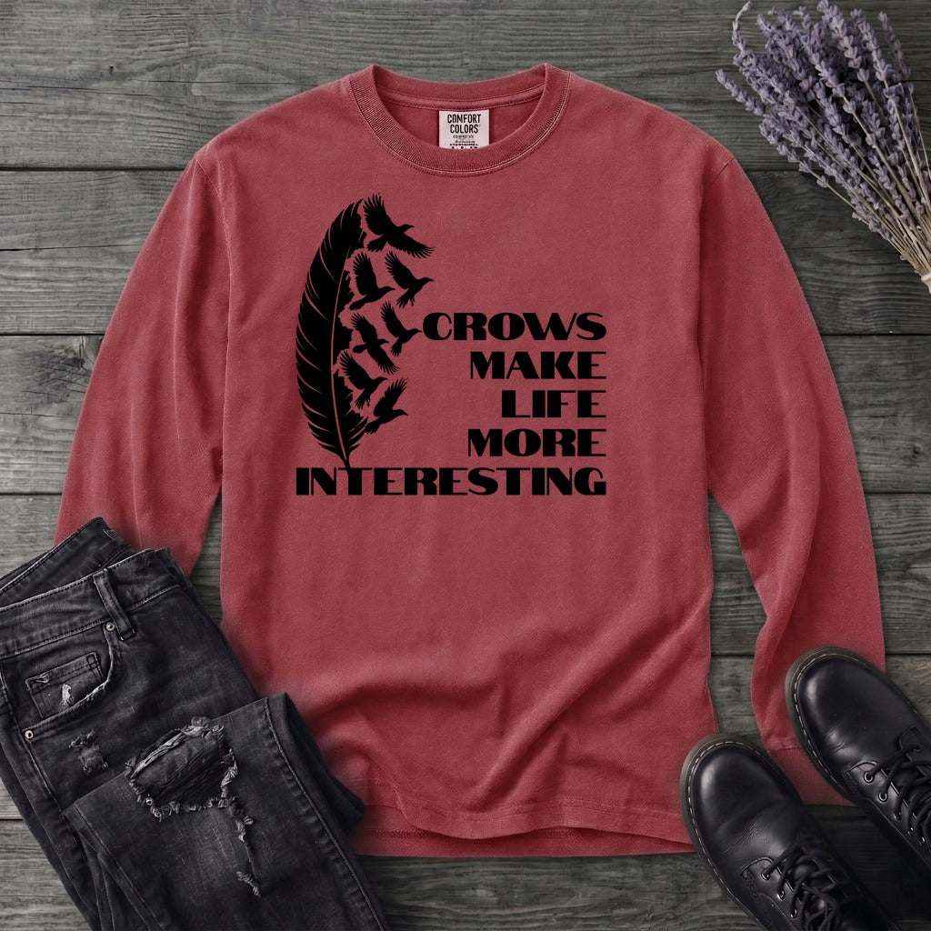 Crows Make Life More Interesting Long Sleeve T-Shirt