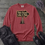 This Seems Like A Sign Long Sleeve T-Shirt