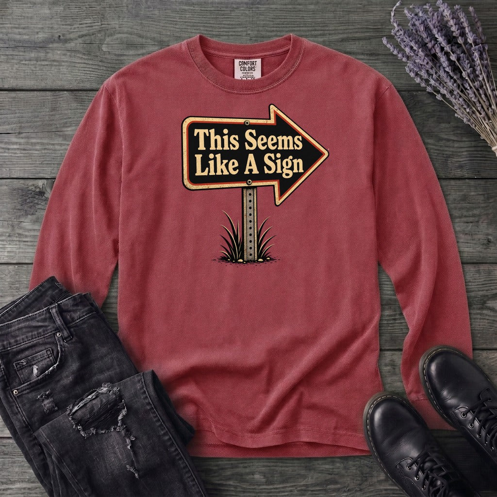 This Seems Like A Sign Long Sleeve T-Shirt