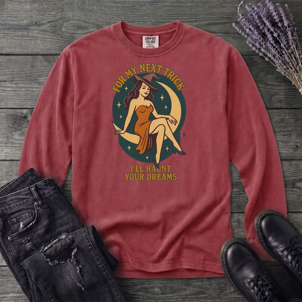 For My Next Trick Long Sleeve T-Shirt