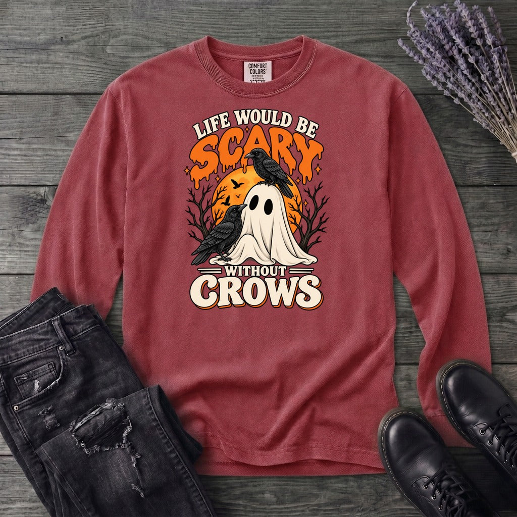 Life Would Be Scary Without Crows Long Sleeve T-Shirt