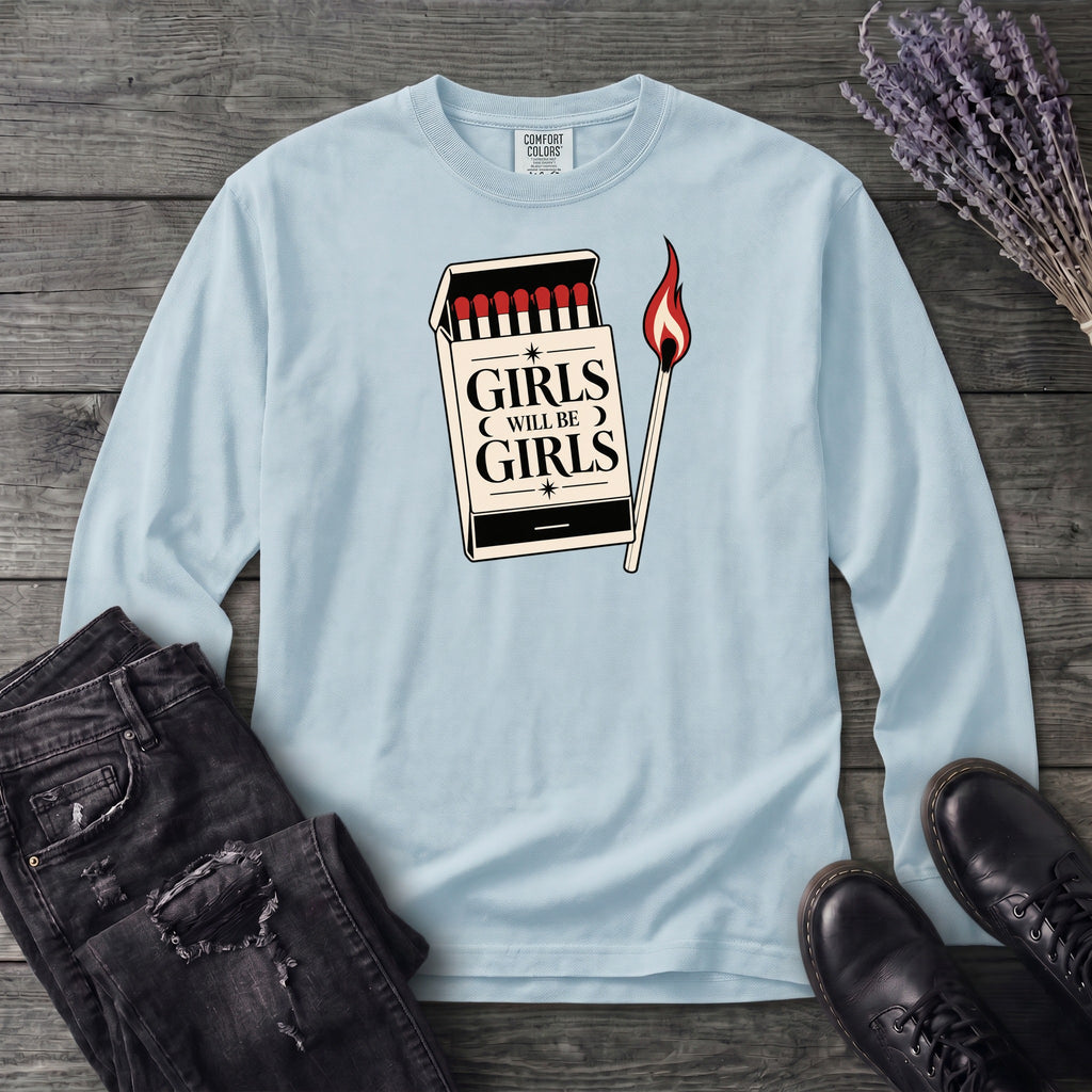 Girls Will Be Girls Long Sleeve T-Shirt