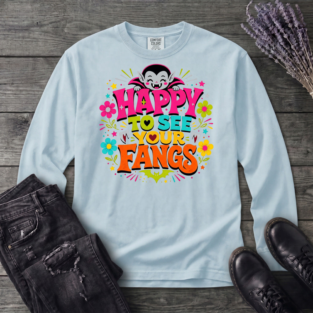 Happy To See Your Fangs Long Sleeve T-Shirt