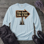 This Seems Like A Sign Long Sleeve T-Shirt