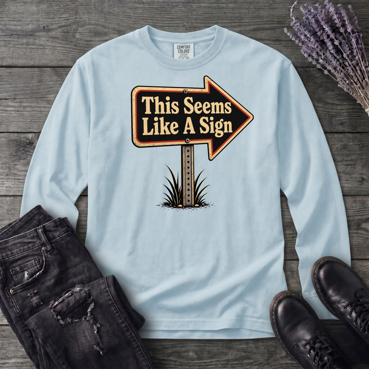 This Seems Like A Sign Long Sleeve T-Shirt