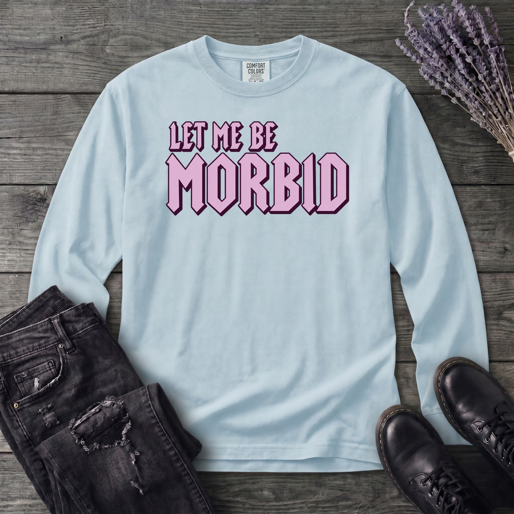 Let Me Be Morbid Long Sleeve T-Shirt