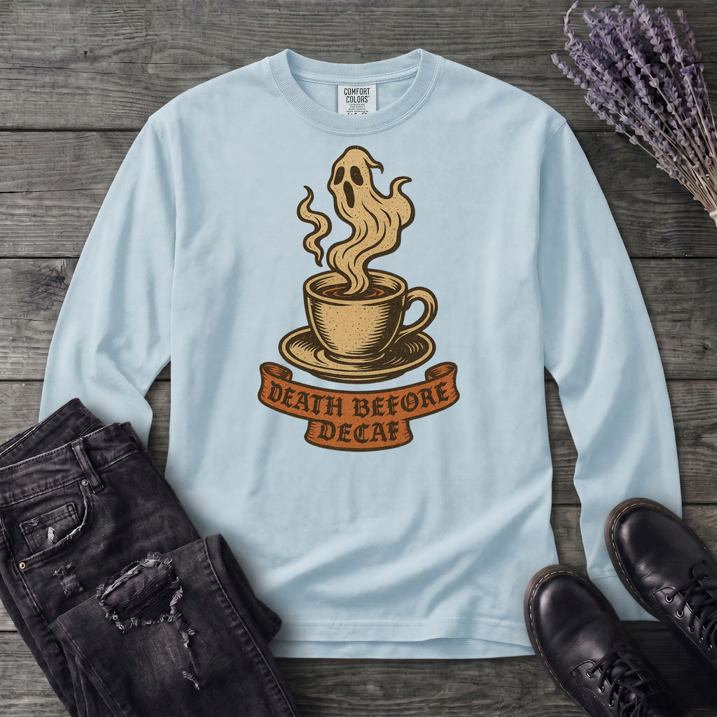 Death Before Decaf Long Sleeve T-Shirt