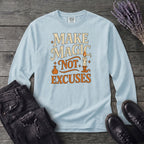 Make Magic Not Excuses Long Sleeve T-Shirt