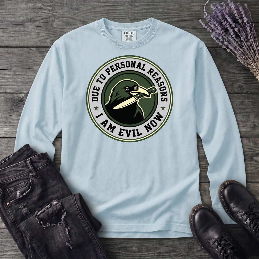 Due To Personal Reasons I Am Evil Now Long Sleeve T-Shirt