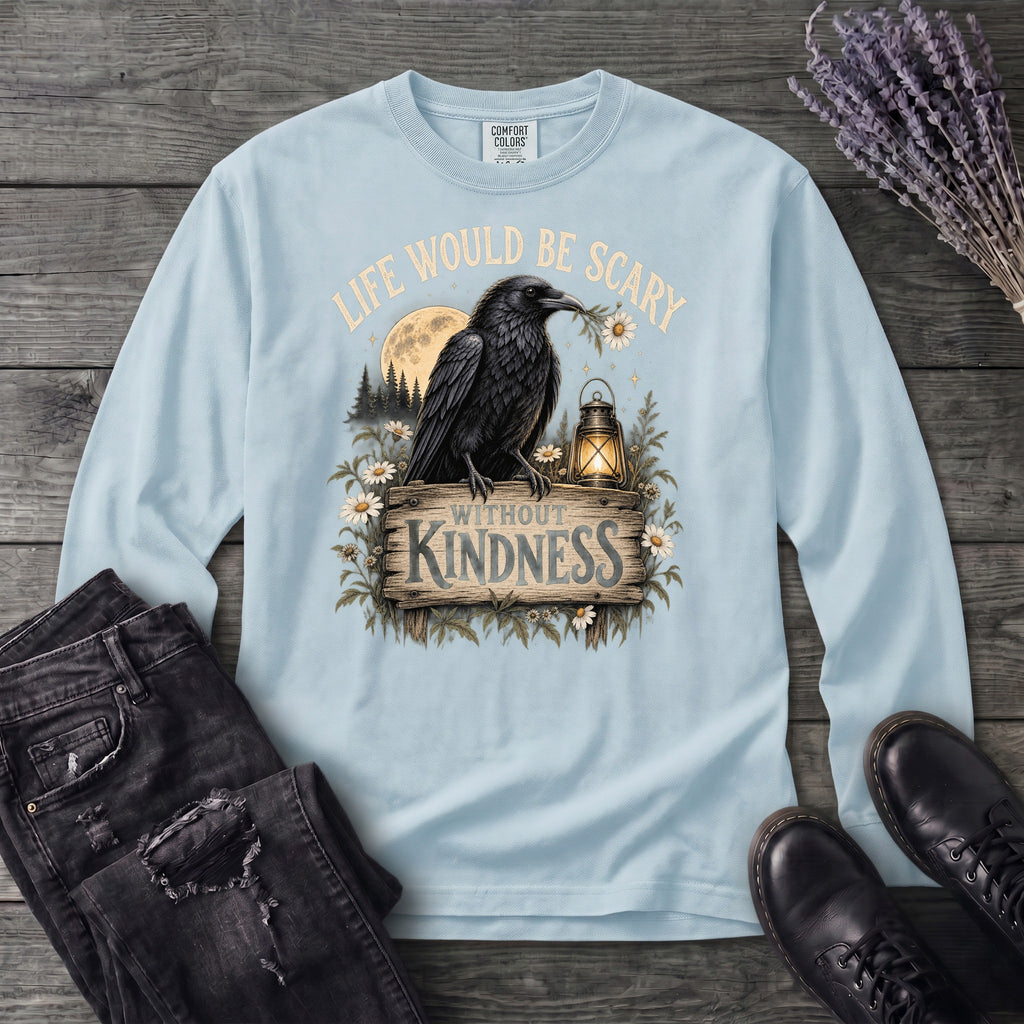 Life Would Be Scary Without Kindness Long Sleeve T-Shirt