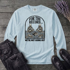 For The Record Long Sleeve T-Shirt