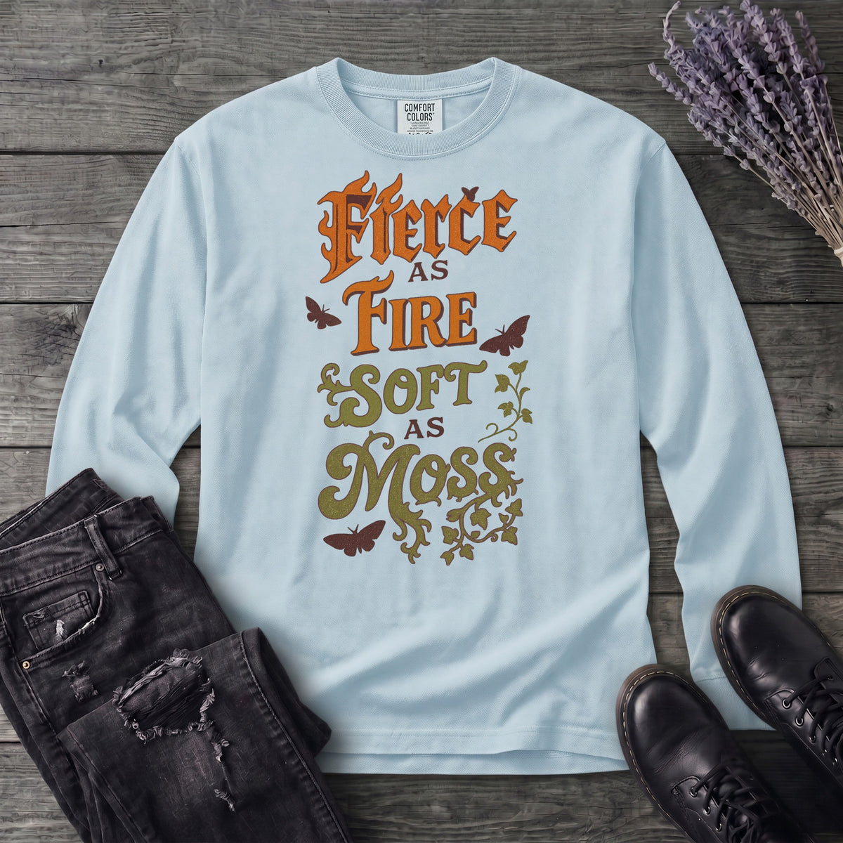 Fierce As Fire Soft As Moss Long Sleeve T-Shirt