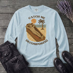 Catch Me Decomposing Long Sleeve T-Shirt