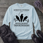 Surround Yourself With Intelligent Troublemakers Long Sleeve T-Shirt