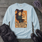 Too Witchy Long Sleeve T-Shirt
