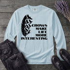 Crows Make Life More Interesting Long Sleeve T-Shirt