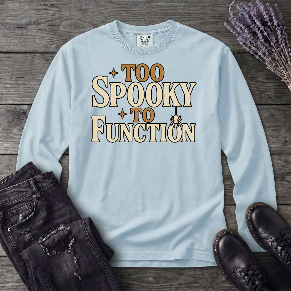 Too Spooky To Function Long Sleeve T-Shirt