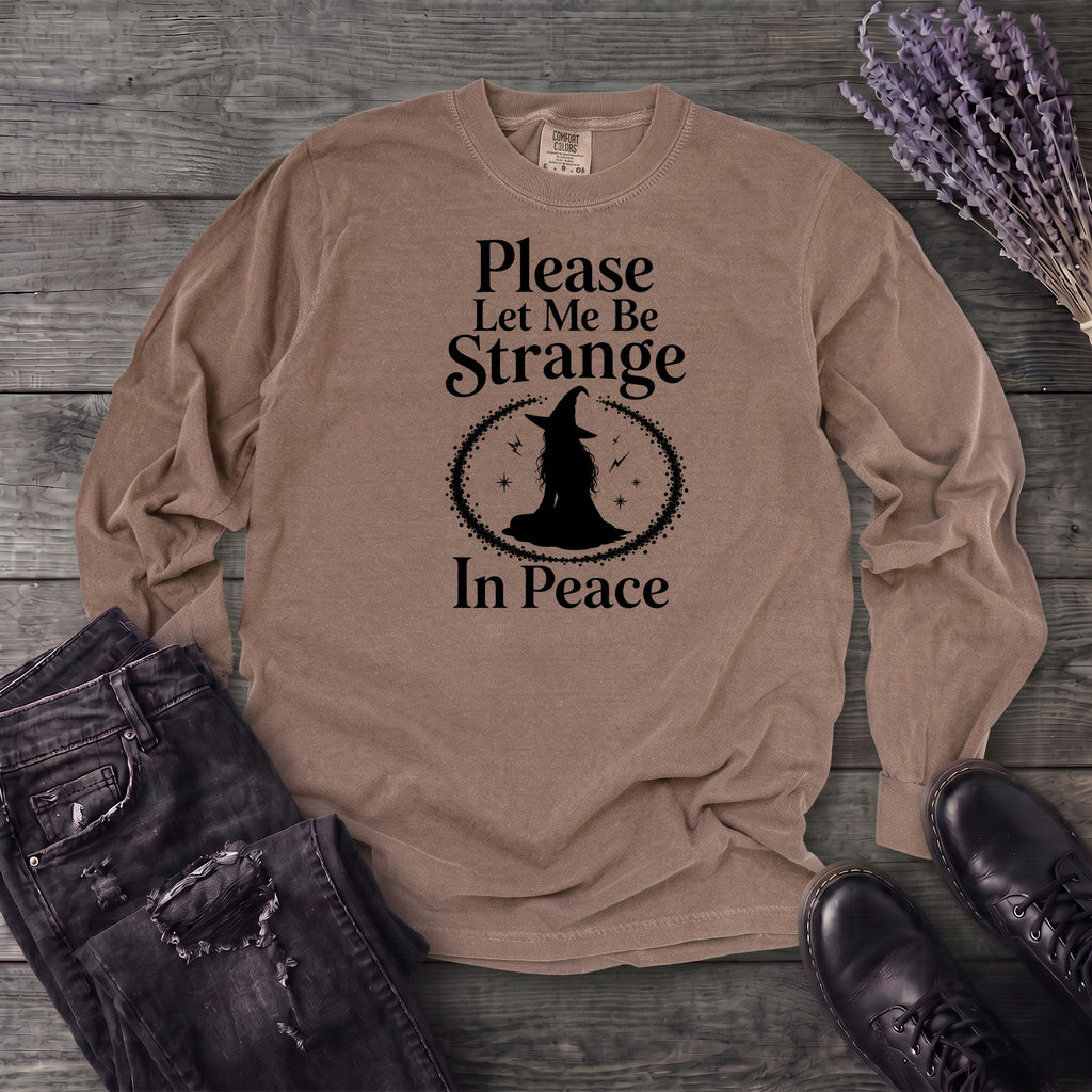 Please Let Me Be Strange In Peace Long Sleeve T-Shirt