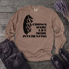 Crows Make Life More Interesting Long Sleeve T-Shirt