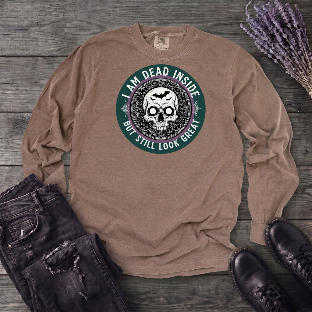 Im Dead Inside But Still Look Great Long Sleeve T-Shirt