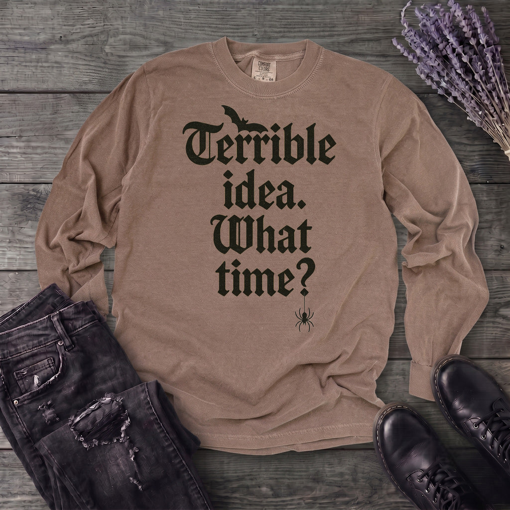 Terrible Idea What Time Long Sleeve T-Shirt