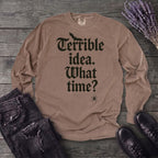 Terrible Idea What Time Long Sleeve T-Shirt