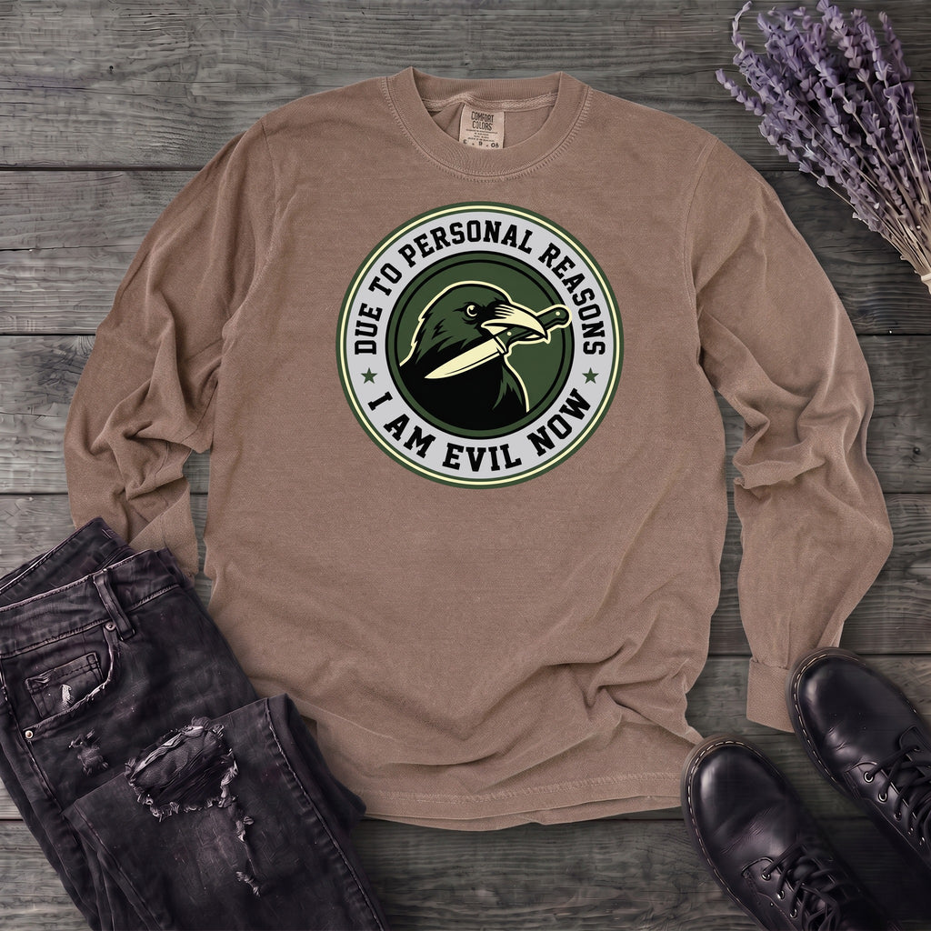 Due To Personal Reasons I Am Evil Now Long Sleeve T-Shirt