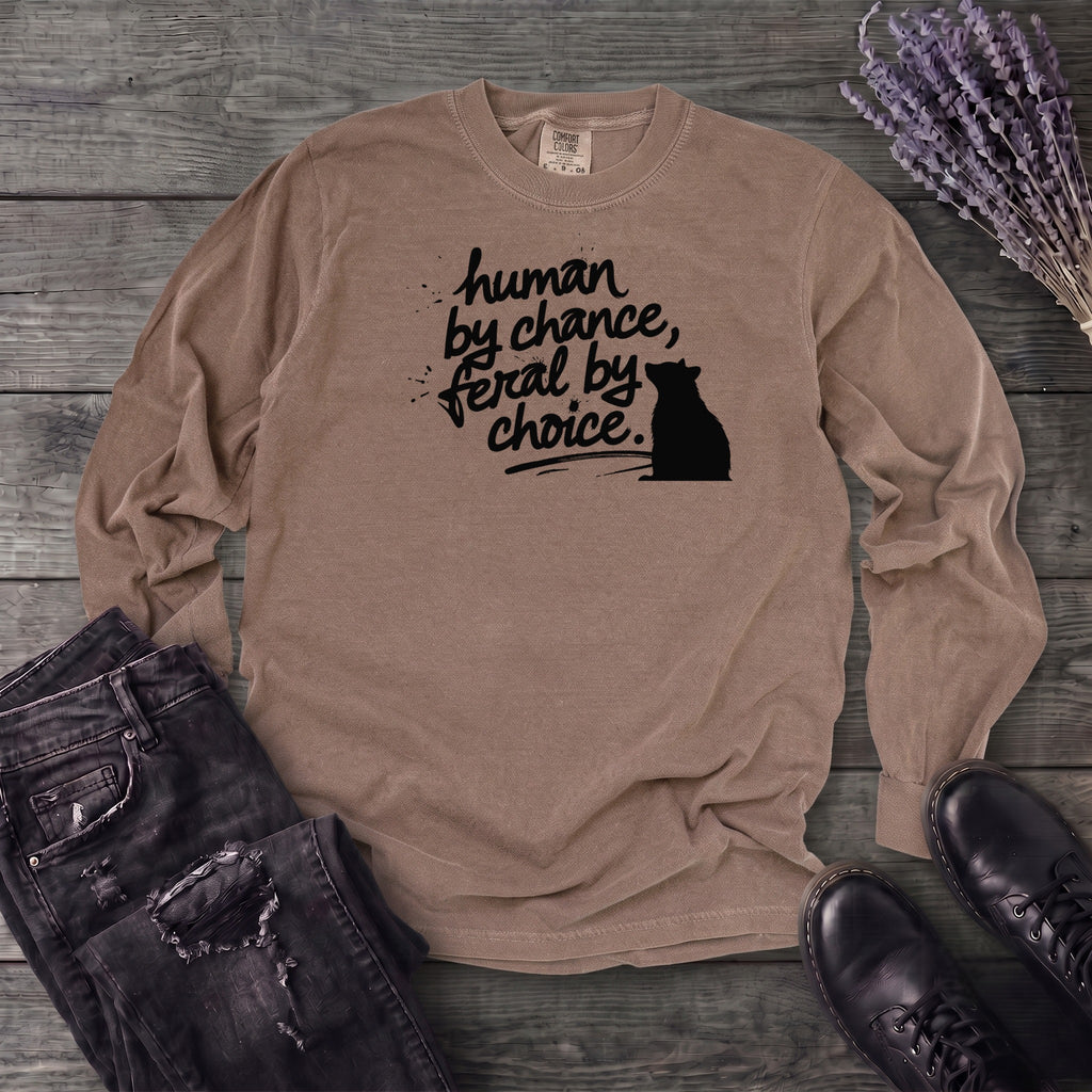 Human By Chance Feral By Choice Long Sleeve T-Shirt