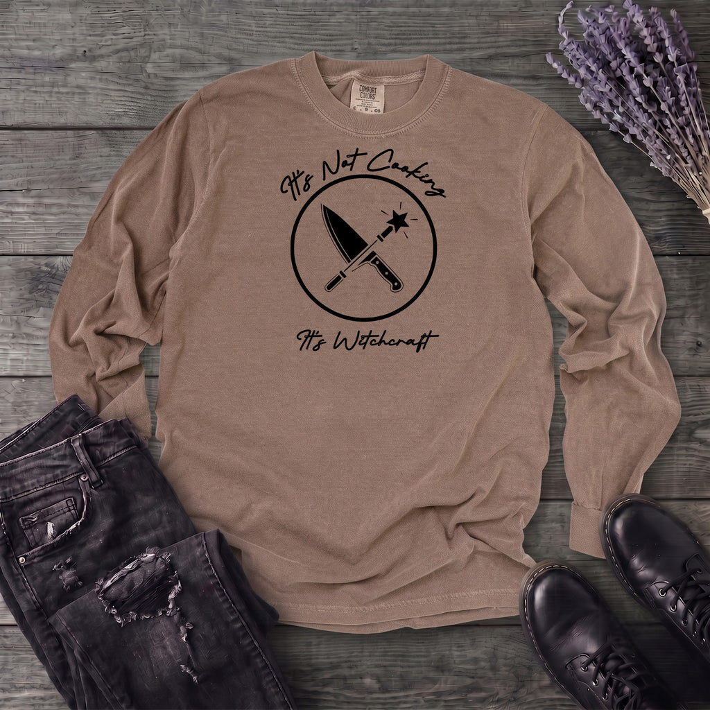 Its Not Cooking Its Witchcraft Long Sleeve T-Shirt