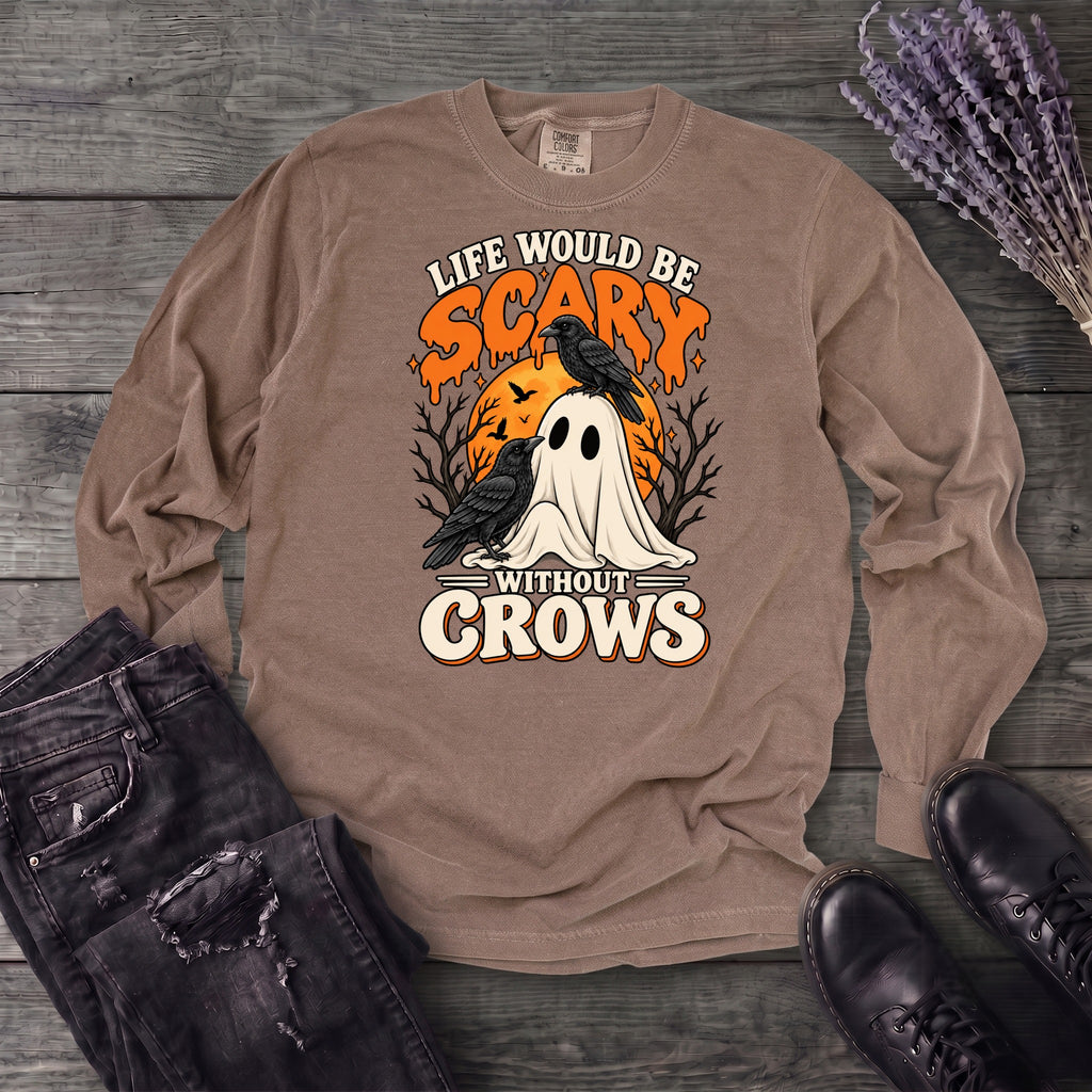 Life Would Be Scary Without Crows Long Sleeve T-Shirt